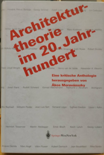 M. Gyngy Katalin Moravnszky kos - Architekturtheorie im 20. Jahrhundert - Eine kritische Anthologie