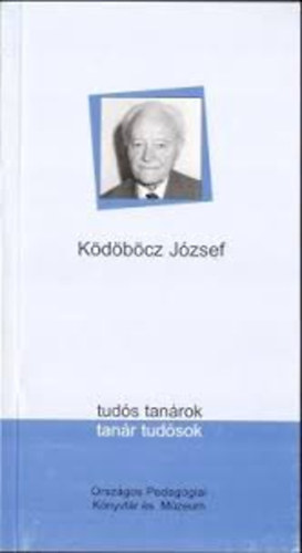 K�d�b�cz J�zsef (tud�s tan�rok, tan�r tud�sok)