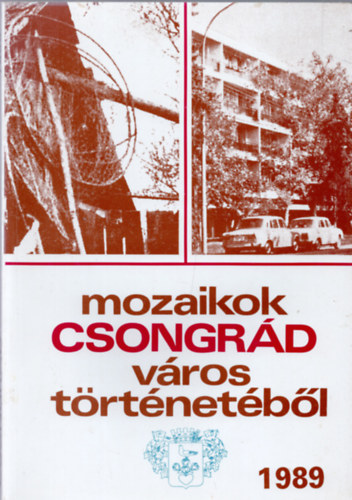 Mozaikok Csongr�d v�ros t�rt�net�b�l 1989