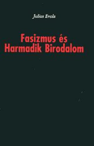 Julius Evola - Fasizmus és Harmadik Birodalom