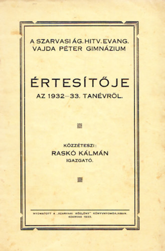 Rask Klmn - A szarvasi g. hitv. evang. Vajda Pter Gimnzium rtestje az 1932-33. tanvrl