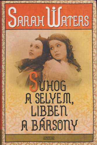 Sarah Waters - Suhog a selyem, libben a brsony