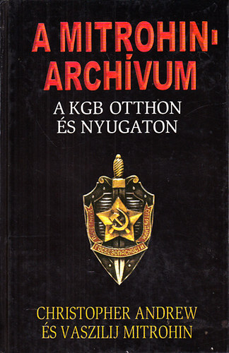 A Mitrohin-archvum (A KGB otthon s nyugaton)