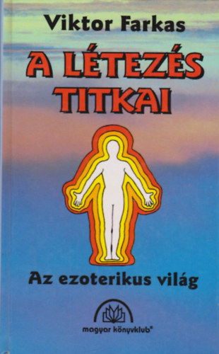 A l�tez�s titkai - Az ezoterikus vil�g