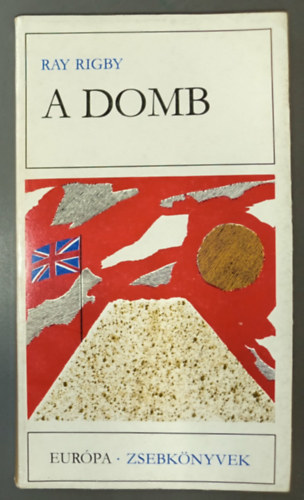 A domb (The Hill) - Sz. Kiss Csaba ford�t�s�ban; Eur�pa Zsebk�nyvek 175.