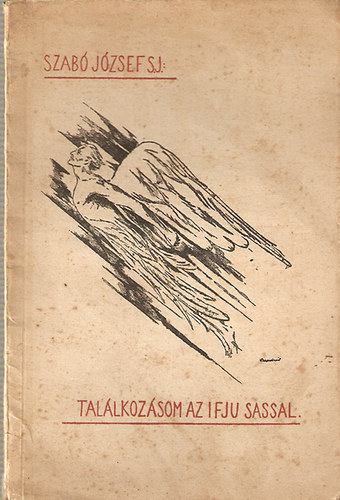 Tal�lkoz�som az ifj� sassal (1943. m�jus 11-�n rep�l�hal�lt halt vit�z Kiss Vilmos m.kir. rep�l�hadnagy jellemk�pe)