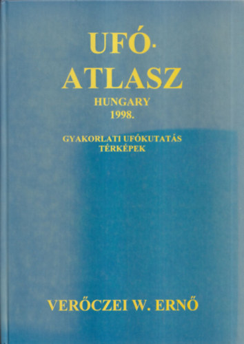 Verczei W. Ern - Uf-atlasz - Hungary 1998 (Gyakorlati ufkutats trkpek)