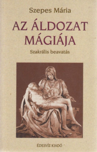 Szepes Mria - Az ldozat mgija