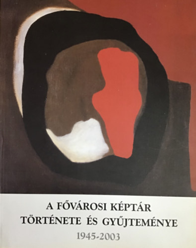 A fvrosi kptr trtnete s gyjtemnye 1945-2003