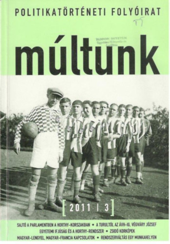 Mltunk - Politikatrtneti folyirat 2011/3 (Angol sszefoglalval s tartalomjegyzkkel. Fekete-fehr fotkkal illusztrlva.)