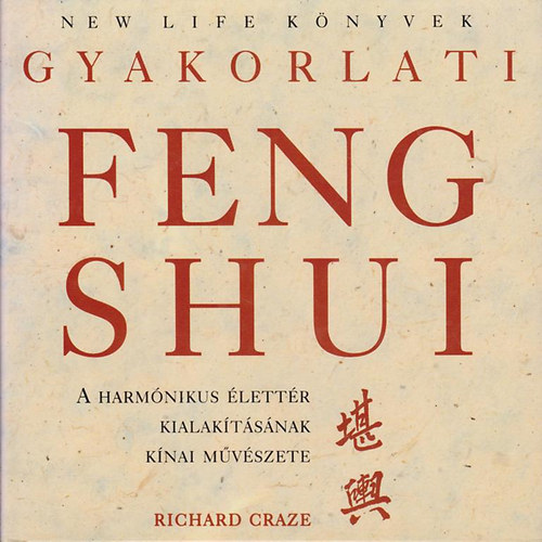 Gyakorlati Feng shui - A harmnikus lettr kialaktsnak knai mvszete