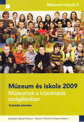 Mzeum s iskola 2009 (Mzeumok a kzoktats szolglatban)- Kutatsi jelents