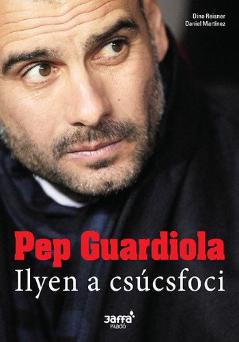 Pep Guardiola - Ilyen a cscsfoci