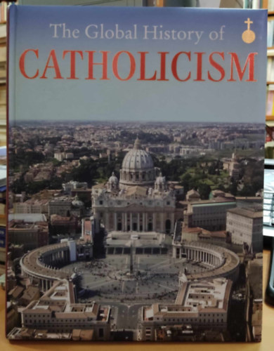 James Hagerty - The Global History of Catholicism