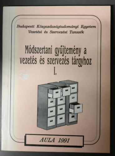Mdszertani gyjtemny a vezets s szervezs trgyhoz I.