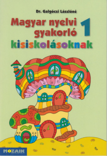 Magyar nyelvi gyakorl kisiskolsoknak 1. osztly