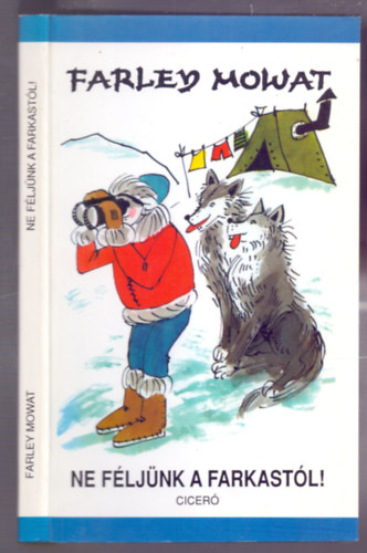 Ne fljnk a farkastl! (Never Cry Wolf - 3. kiads - Zsoldos Vera illusztrciival)