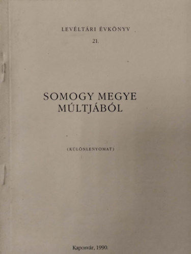 Somogy megye m�ltj�b�l 1990. - Lev�lt�ri �vk�nyv 21.