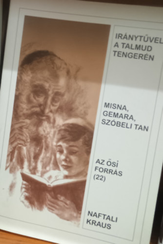 Irnytvel a Talmud tengern. Misna, gemara, szbeli tan. Az si forrs 22.