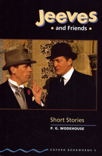 Jeeves and Friends. Short Stories Stage 5. Retold by Clare West
