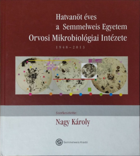 Hatvant ves a Semmelweis Egyetem Orvosi Mikrobiolgiai Intzete, 1948-2013