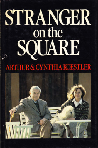 Arthur and Cynthia Koestler - Stranger on the Square