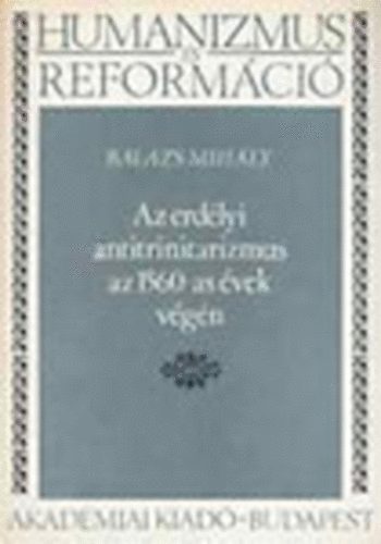 Az erdlyi antitrinitarizmus az 1560-as vek vgn - Humanizmus s reformci 14.