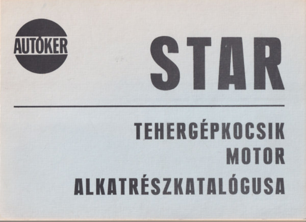 STAR teherg�pkocsik motor alkatr�szkatal�gusa (Aut�ker)