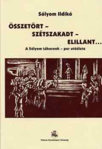sszetrt... sztszakadt... elillant... (A Slyom tbornok-per utlete) II.