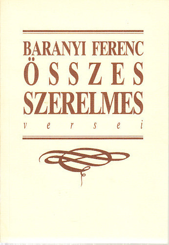 Baranyi Ferenc - Baranyi Ferenc összes szerelmes versei