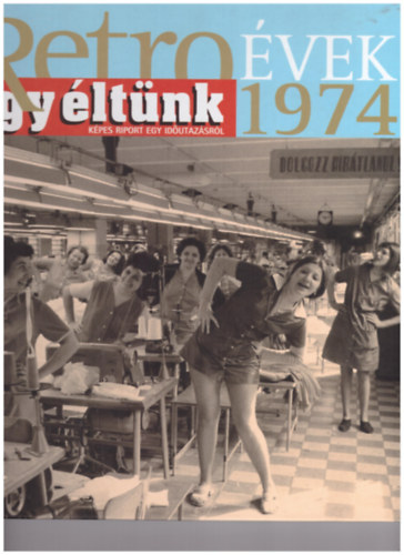 Sz�ky J�nos - Retro �vek - �gy �lt�nk 1974