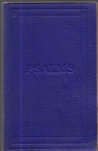 The Book of Psalms - Translated out of the original hebrew and with the former translations diligently compared and revised by his majesty's special command