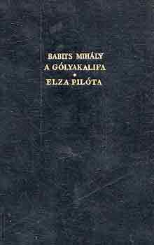 Babits Mihly - A glyakalifa-Elza pilta (Babits Mihly sszegyjttt Munki VII.)