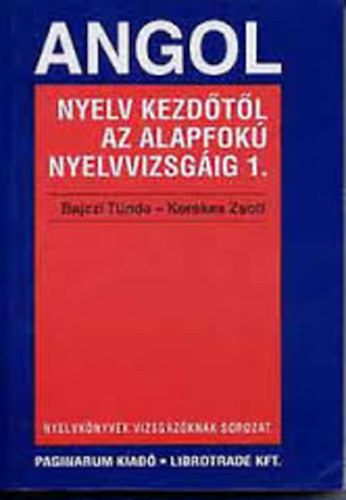 Kerekes Zsolt; Bajczi Tnde - Angol nyelv kezdtl az alapfok nyelvvizsghoz I-II.