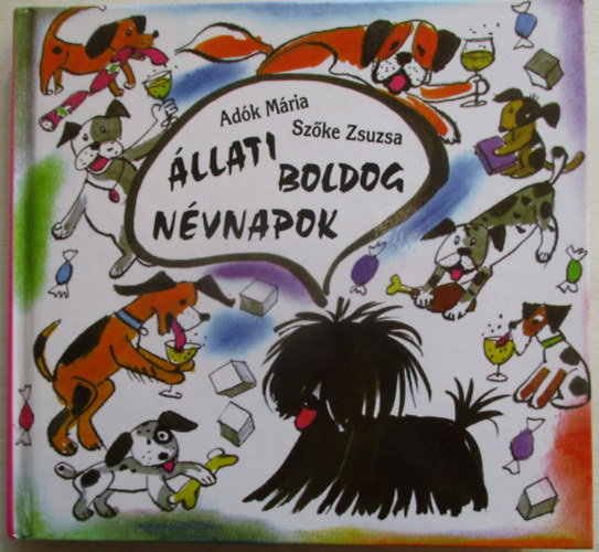 Állati boldog névnapok - Kutya jó kutyanevek kis és nagy kutyáknak (Zsoldos Vera illusztrációival)