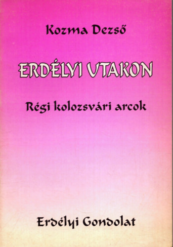 Erdlyi utakon - Rgi kolozsvri arcok