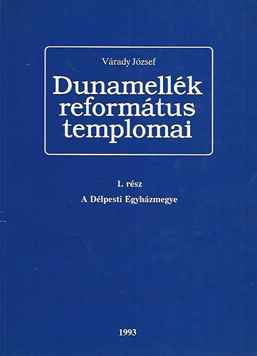 Dunamellk reformtus templomai 1.: A Dlpesti Egyhzmegye