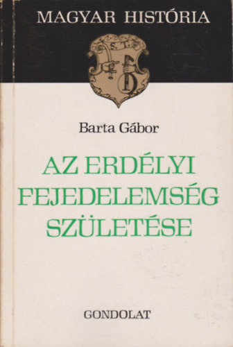 Az erdlyi fejedelemsg szletse (magyar histria)