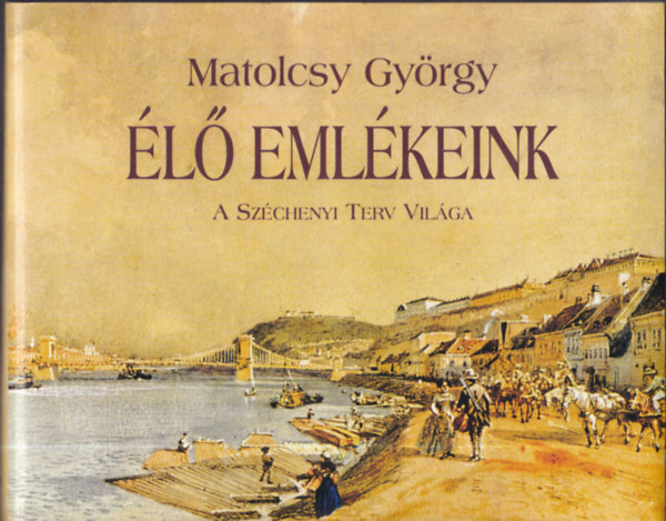 Matolcsy Gyrgy - l emlkeink - A Szchenyi Terv vilga (alrt)