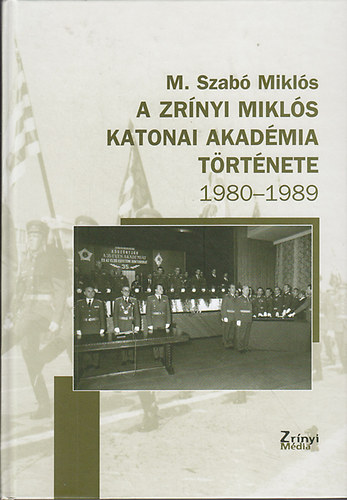 A Zrnyi Mikls katonai Akadmia trtnete 1980-1989
