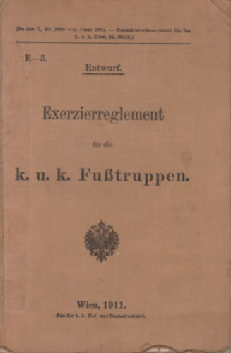 Exerzierreglement f�r die k. u. k. Fusstruppen (Entwurf)