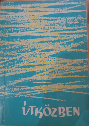 �tk�zben - Fej�r megyei �r�k antol�gi�ja 1965.