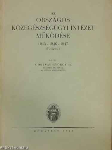 Az Orszgos Kzegszsggyi Intzet mkdse az 1945 - 1946 - 1947 vekben