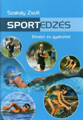 Szakly Zsolt - Sportedzs -Elmlet s gyakorlat