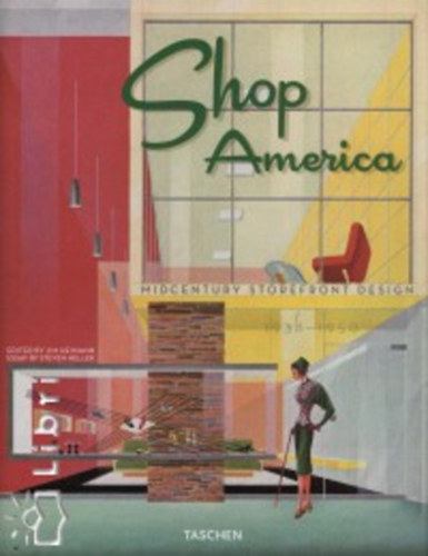 Jim  Heimann (editor) - Shop America - Midcentury storefront design 1938-1950