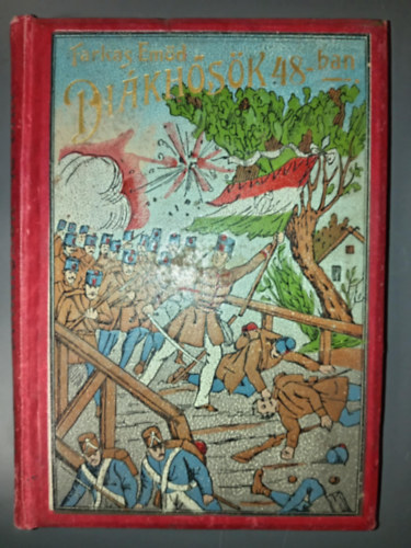 Dikhsk 48-ban (Regnyes trtnet a szabadsgharcrl a tanulifjsg szmra)