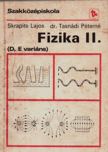 Skrapits Lajos; dr.Tasndi P. - Fizika II. (D,E varins)