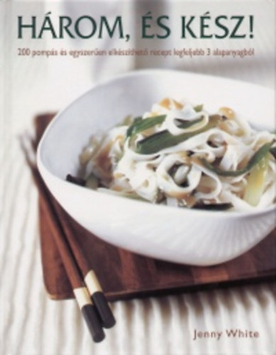 Hrom, s ksz - 200 pomps s egyszeren elkszthet recept legfeljebb 3 alapanyagbl