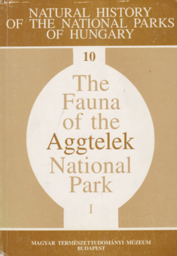 The Fauna of the Aggtelek National Park - Volume I.