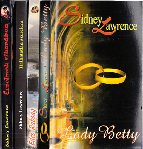 Sidney Lawrence knyvek (4db.): Lady Betty + des rabsg + Halhatatlan szerelem + rzelmek viharban